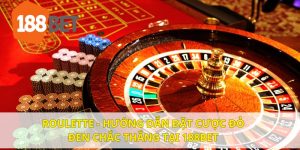 Roulette - Hướng dẫn đặt cược đỏ đen chắc thắng tại 188BET
